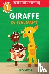 Leung, Hilary - Giraffe Is Grumpy (Scholastic Reader, Level 1)