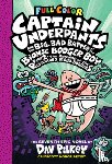 Pilkey, Dav - Captain Underpants and the Big, Bad Battle of the Bionic Booger Boy, Part 2: The Revenge of the Ridiculous Robo-Boogers: Color Edition (Captain Underp