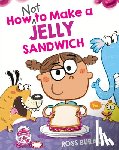 Burach, Ross - How Not to Make a Jelly Sandwich