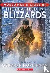 Hopkinson, Deborah - World War II Close Up: They Battled in Blizzards