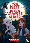Birchall, Katy - Birchall, K: How Not to Be a Vampire Slayer