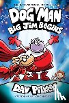Pilkey, Dav - Dog Man 13: Big Jim Begins