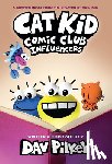 Pilkey, Dav - Cat Kid Comic Club 5: Cat Kid Comic Club 5: Influencers: from the creator of Dog Man