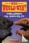 Pallotta, Jerry - Who Would Win?: Porcupine vs. Pangolin: Volume 31