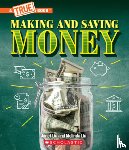 Liu, Janet - Making and Saving Money: Jobs, Taxes, Inflation... and Much More! (a True Book: Money)