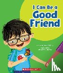 Rusu, Meredith - I Can Be a Good Friend (Learn About: Your Best Self)