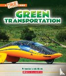 Lamichhane, Priyanka - Green Transportation (a True Book: A Green Future)