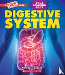 Lamichhane, Priyanka - Digestive System (a True Book: Your Amazing Body)