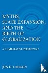 Carlson, J. - Myths, State Expansion, and the Birth of Globalization