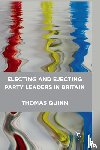 Quinn, Thomas - Electing and Ejecting Party Leaders in Britain