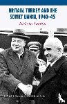 Tamkin, N. - Britain, Turkey and the Soviet Union, 1940–45