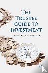 Clare, A., Wagstaff, C. - The Trustee Guide to Investment