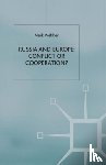 Webber, M. - Russia and Europe: Conflict or Cooperation?