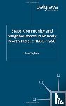 Copland, I. - State, Community and Neighbourhood in Princely North India, c. 1900-1950