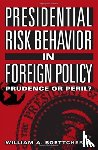 Boettcher, William A. - Presidential Risk Behavior in Foreign Policy