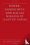 McLaughlin, M. - Power, Community, and Racial Killing in East St. Louis