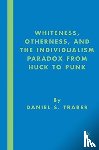 Traber, D. - Whiteness, Otherness and the Individualism Paradox from Huck to Punk