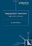 Goddard, Lynette - Staging Black Feminisms