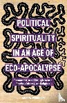 Perkinson, James W. - Political Spirituality in an Age of Eco-Apocalypse