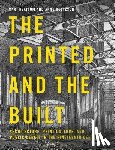  - The Printed and the Built
