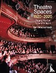 Mackintosh, Iain - Theatre Spaces 1920-2020