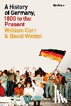 Carr, Professor William, Wetzel, Dr. David - A History of Germany, 1800 to the Present