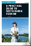 Gwilt, Dr Alison (University of New South Wales - A Practical Guide to Sustainable Fashion
