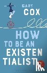 Cox, Gary (University of Birmingham - How to Be an Existentialist