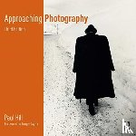 Hill, Paul - Approaching Photography