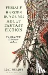 Phillips, Leah (Plymouth Marjon University - Female Heroes in Young Adult Fantasy Fiction