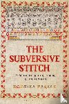 Parker, Rozsika - The Subversive Stitch
