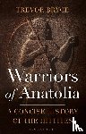 Bryce, Trevor (University of Queensland, Australia) - Warriors of Anatolia