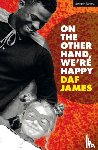 James, Daf - On the Other Hand, We're Happy