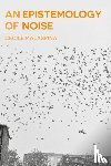 Malaspina, Cecile (University of Paris Diderot - An Epistemology of Noise
