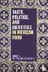  - Taste, Politics, and Identities in Mexican Food