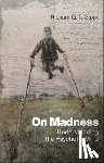 Gipps, Richard G. T. (University of Oxford - On Madness - Understanding the Psychotic Mind