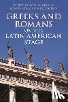  - Greeks and Romans on the Latin American Stage