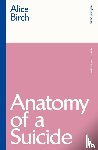 Birch, Alice (Author) - Anatomy of a Suicide