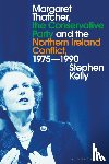 Kelly, Stephen (Liverpool Hope University - Margaret Thatcher, the Conservative Party and the Northern Ireland Conflict, 1975-1990