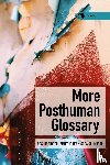  - More Posthuman Glossary