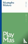 Matura, Mustapha (Author) - Play Mas