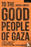 Lubeck, Jackie - To The Good People of Gaza