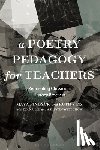 Pindyck, Dr Maya (Moore College of Art and Design, USA), Vinz, Professor Ruth (Teachers College, Columbia University, USA), Liu, Diana, Wittchow, Ashlynn - A Poetry Pedagogy for Teachers