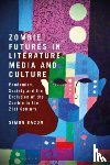  - Zombie Futures in Literature, Media and Culture