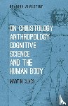 Claes, Dr. Martin (Tilburg University - On Christology, Anthropology, Cognitive Science and the Human Body