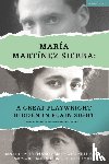 Sierra, Maria Martinez - Maria Martinez Sierra: A Great Playwright Hidden in Plain Sight