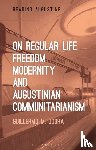 Jodra, Professor Guillermo M. (University of Nevada - On Regular Life, Freedom, Modernity, and Augustinian Communitarianism