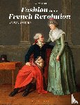 Ribeiro, Aileen (The Courtauld Institute of Art and The University of London - Fashion in the French Revolution
