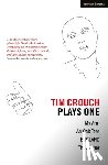 Crouch, Tim - Tim Crouch: Plays One: The Author; England; An Oak Tree; My Arm