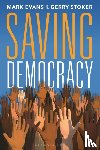 Stoker, Professor Gerry (Southampton University, Evans, Professor Mark (University of Canberra - Saving Democracy
